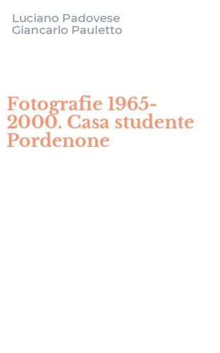 Fotografie 1965-2000. Casa studente Pordenone
