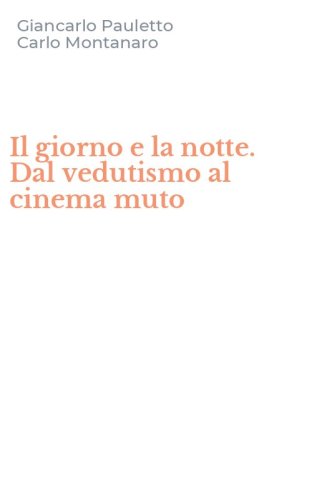 Il giorno e la notte. Dal vedutismo al cinema muto