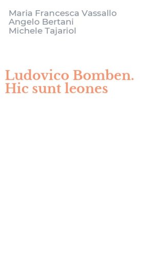 Ludovico Bomben. Hic sunt leones