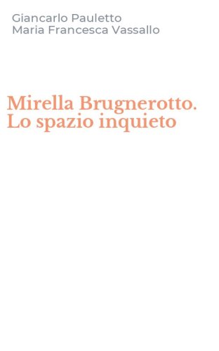 Mirella Brugnerotto. Lo spazio inquieto
