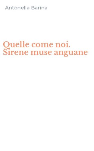 Quelle come noi. Sirene muse anguane