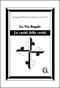 La via regale. La carit&agrave; della verit&agrave;