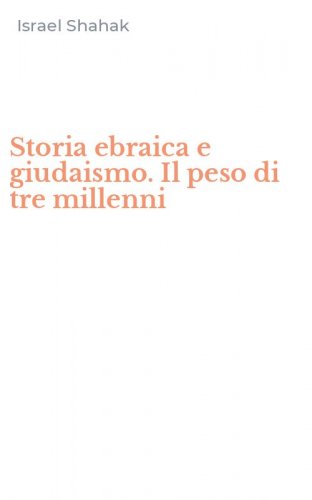Storia ebraica e giudaismo. Il peso di tre millenni