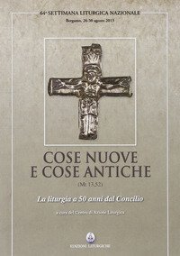 Cose nuove e cose antiche (Mt 13,52). La liturgia a 50 anni dal Concilio