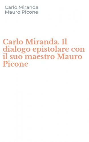 Carlo Miranda. Il dialogo epistolare con il suo maestro Mauro Picone