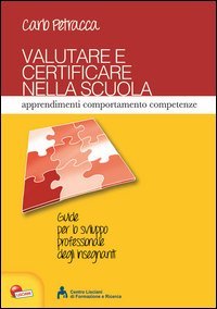 Valutare e certificare nella scuola. Apprendimenti comportamenti competenze