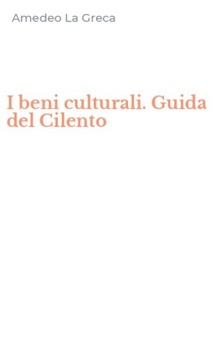 I beni culturali. Guida del Cilento