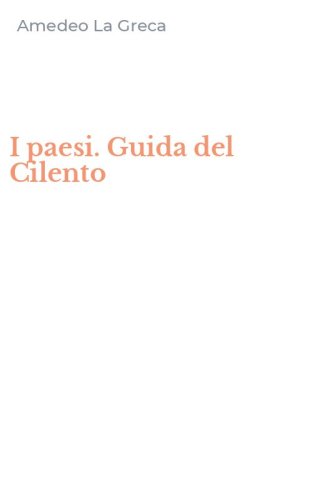 I paesi. Guida del Cilento