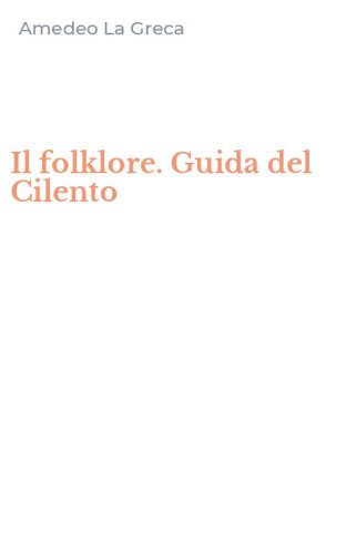 Il folklore. Guida del Cilento