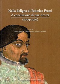 Nella Foligno di Federico Frezzi. A conclusione di una ricerca (2009-2016)