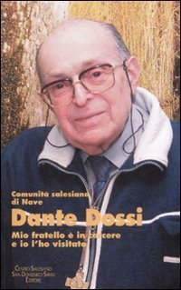 Dante Dossi. Mio fratello &egrave; in carcere e io l'ho visitato