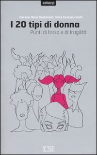 I venti tipi di donna. Punti di forza e di fragilit&agrave;