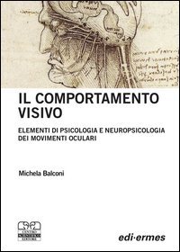 Il comportamento visivo. Elementi di psicologia e neuropsicologia dei movimenti oculari
