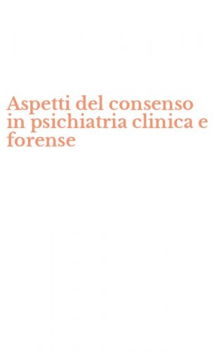 Aspetti del consenso in psichiatria clinica e forense