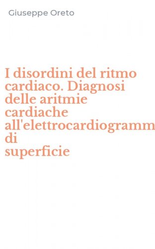 I disordini del ritmo cardiaco. Diagnosi delle aritmie cardiache all'elettrocardiogramma di superficie