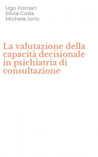 La valutazione della capacit&agrave; decisionale in psichiatria di consultazione
