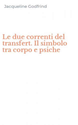 Le due correnti del transfert. Il simbolo tra corpo e psiche