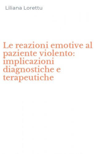 Le reazioni emotive al paziente violento: implicazioni diagnostiche e terapeutiche