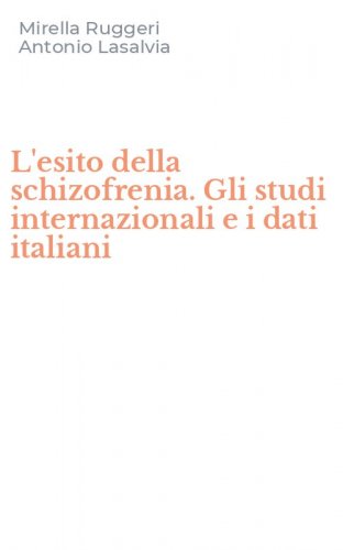 L'esito della schizofrenia. Gli studi internazionali e i dati italiani