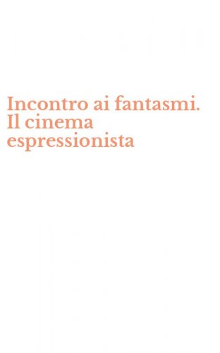 Incontro ai fantasmi. Il cinema espressionista