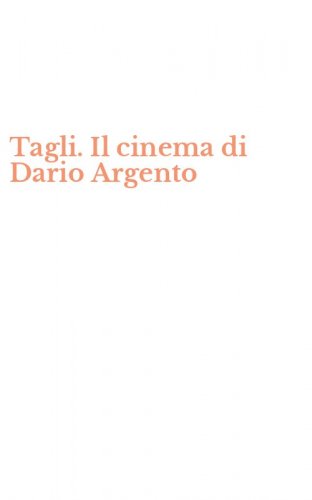 Tagli. Il cinema di Dario Argento