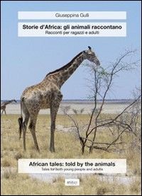 Storie d'Africa: gli animali raccontano. Racconti per ragazzi e adulti. Ediz. italiana e inglese - ITALIANA E INGLESE