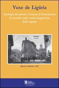 VUXE DE LIGURIA. ANTOLOGIA DEL PREMIO &laquo;COMUNE DI PONTEDASSIO&raquo;