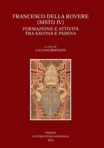 Francesco Della Rovere (Sisto IV). Formazione e attivit&agrave; tra Savona e Padova. Convegno di studio (Savona, 15-16 novembre 2024, Padova 21-22 novembre 2024)