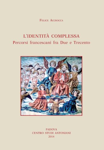 Identit&agrave; complessa. Percorsi francescani fra due e trecento