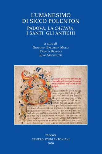 L'umanesimo di Sicco Polenton. Padova, la &laquo;Catinia&raquo;, i santi, gli antichi. Atti delle Giornate internazionali di studio