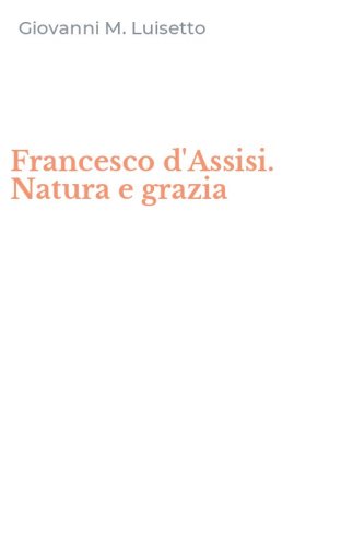 Francesco d'Assisi. Natura e grazia