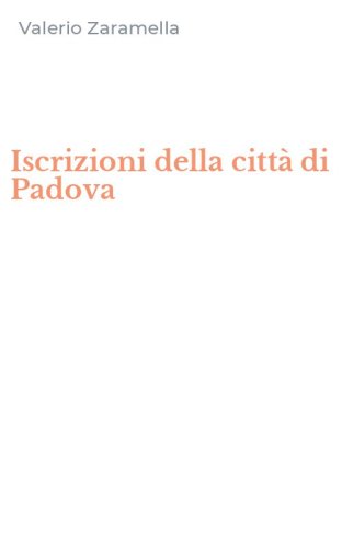 Iscrizioni della citt&agrave; di Padova