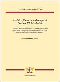 Araldica fiorentina al tempo di Cosimo III de' Medici