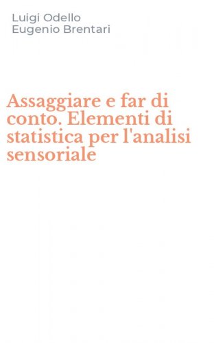 Assaggiare e far di conto. Elementi di statistica per l'analisi sensoriale