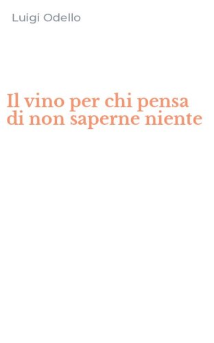 Il vino per chi pensa di non saperne niente