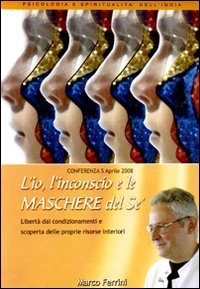 L'io, l'inconscio e le maschere del s&eacute;. Libert&agrave; dai condizionamenti e scoperta delle proprie risorse interiori. Audiolibro. CD Audio formato MP3