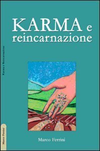 Karma e reincarnazione. Come le scelte generano il nostro futuro