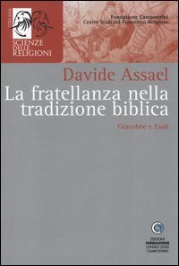 La fratellanza nella tradizione biblica. Giacobbe e Esa&ugrave;
