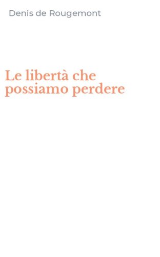 Le libert&agrave; che possiamo perdere