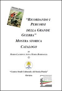 Ricordando i percorsi della grande guerra. Catalogo della mostra