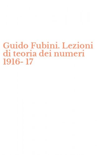 Guido Fubini. Lezioni di teoria dei numeri 1916-17