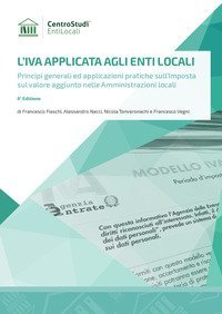 L'IVA applicata agli enti locali. Principi generali ed applicazioni pratiche sull'imposta sul valore aggiunto nelle amministrazioni locali