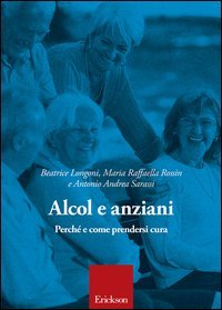 Alcol e anziani. Perch&eacute; e come prendersi cura