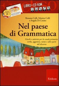 Nel paese di Grammatica. Giochi e attivit&agrave; per la scuola primaria: verbo, aggettivo, nome e altre parti del discorso