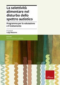 La selettivit&agrave; alimentare nel disturbo dello spettro autistico. Programma per la valutazione e il trattamento