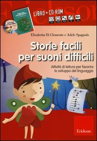 Storie facili per suoni difficili. Attivit&agrave; di lettura per favorire lo sviluppo del linguaggio - DEL LINGUAGGIO. CON CD-ROM