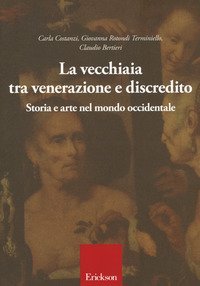 La vecchiaia tra venerazione e discredito. Storia e arte nel mondo occidentale