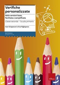 Verifiche personalizzate. Nelle versioni base, facilitata e semplificata. Classe 2&ordf; della scuola primaria
