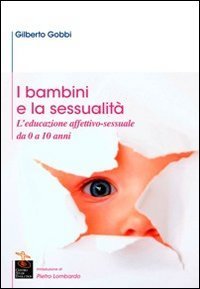 I bambini e la sessualit&agrave;. L'educazione affettivo-sessuale da 0 a 10 anni