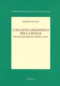 L'atlante linguistico della Sicilia. Percorsi geolinguistici antichi e nuovi